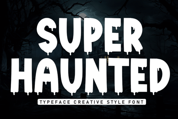 Super Haunted Font: A Marketer's Secret for Spooky Campaigns